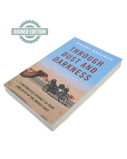 Through Dust & Darkness: A Motorcycle Journey Of Fear & Faith In The Middle East - Jeremy Kroeker (Paperback) Signed